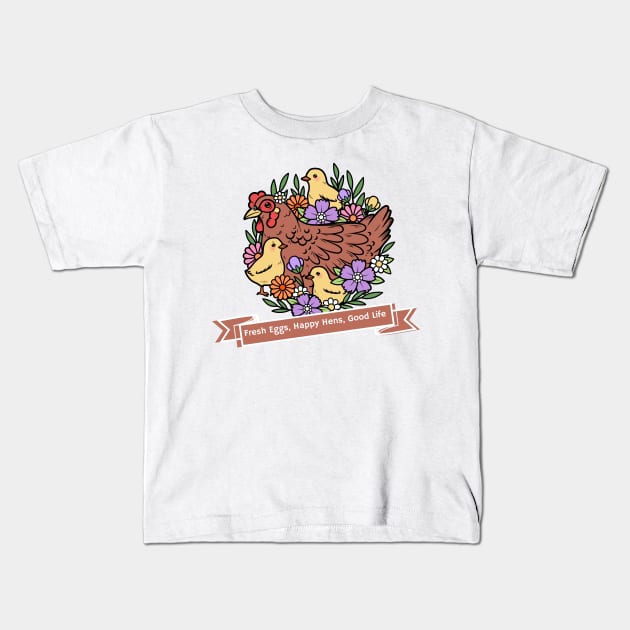 Fresh Eggs, Happy Hens, Good Life Kids T-Shirt by K and D's Homestead